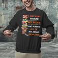 I Just Want To Read My Books Ignore All Of My Adult Problems Unisex Sweatshirt