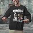 I Just Want To Read Books And Pet My Husky Dog Unisex Sweatshirt I Just Want To Read Books And Pet My Husky Dog Unisex Sweatshirt