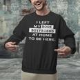 I Left My Book Boyfriend At Home To Be Here Unisex Sweatshirt I Left My Book Boyfriend At Home To Be Here Unisex Sweatshirt
