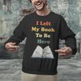 I Left My Book To Be Here Vintage Bookworm Unisex Sweatshirt I Left My Book To Be Here Vintage Bookworm Unisex Sweatshirt