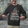 Librarian Because Book Wizard Isn't An Official Job Title Unisex Sweatshirt