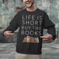 Life Is Short Buy Books Quote For Bookworms Unisex Sweatshirt Life Is Short Buy Books Quote For Bookworms Unisex Sweatshirt
