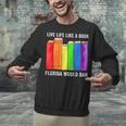 Live Life Like A Book Florida Would Ban LGBT Month Unisex Sweatshirt