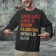 Live Life Like A Book Florida Would Ban Vintage Pride Month Unisex Sweatshirt