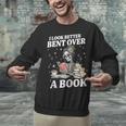 I Look Better Bent Over A Book Book Lover Unisex Sweatshirt