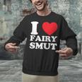 I Love Fairy Smut Book Lover Saying Unisex Sweatshirt I Love Fairy Smut Book Lover Saying Unisex Sweatshirt
