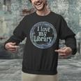 I Love My Library Medallion For Book Lover Reader Librarian Unisex Sweatshirt