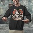 I Love Reading Books Literature Enthusiast Fun Unisex Sweatshirt