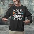 Meet Me At The Book Store Unisex Sweatshirt Meet Me At The Book Store Unisex Sweatshirt