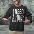 I Need A Huge Stack Of Books Book Lover Joke Unisex Sweatshirt