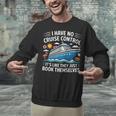 I Have No Control On A Cruise They Book Themselves Unisex Sweatshirt