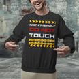 Not Friendly Do Not Touch Warning Sarcasm Introvert Unisex Sweatshirt