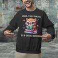 Owl You Need Is A Good Book Cute Love To Read Back 2 School Unisex Sweatshirt Owl You Need Is A Good Book Cute Love To Read Back 2 School Unisex Sweatshirt