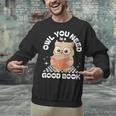 Owl You Need Is A Good Book Teacher Librarian Reading Unisex Sweatshirt