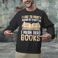I Like To Party And By Party I Mean Read Books Unisex Sweatshirt I Like To Party And By Party I Mean Read Books Unisex Sweatshirt
