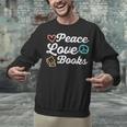 Peace Love Books Read Book Reading Librarian Across America Unisex Sweatshirt