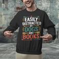 Pet Lover Joke Easily Distracted By Dogs And Books Men Unisex Sweatshirt Pet Lover Joke Easily Distracted By Dogs And Books Men Unisex Sweatshirt