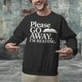 Please Go Away Im Reading Book Lover Quote Unisex Sweatshirt