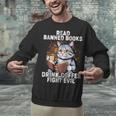 Read Banned Books Drink Coffee Fight Evil Cat Unisex Sweatshirt