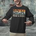 Read A Book Bruh Cool Ela English Teacher Reading Literature Unisex Sweatshirt