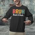 Read A Book Bruh English Teacher Reading Read A Book Unisex Sweatshirt Read A Book Bruh English Teacher Reading Read A Book Unisex Sweatshirt