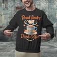 Read Books And Drink Coffee Cozy Book Lover Unisex Sweatshirt Read Books And Drink Coffee Cozy Book Lover Unisex Sweatshirt