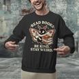 Read Books Be Kind Stay Weird Moth Coffee Lover Reading Unisex Sweatshirt
