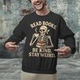 Read Books Be Kind Stay Weird Skeleton Reading Coffee Goth Unisex Sweatshirt Read Books Be Kind Stay Weird Skeleton Reading Coffee Goth Unisex Sweatshirt