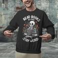 Read Books Be Kind Stay Weird Skeleton Reading Goth Flower Unisex Sweatshirt Read Books Be Kind Stay Weird Skeleton Reading Goth Flower Unisex Sweatshirt