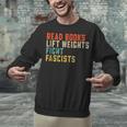Read Books Lift Weights Fight Fascists Reading Unisex Sweatshirt Read Books Lift Weights Fight Fascists Reading Unisex Sweatshirt