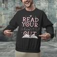 Read Your Heart Out Book Adventures In Pages Unisex Sweatshirt
