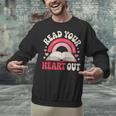 Read Your Heart Out Book Lover Fun Reading Time Unisex Sweatshirt Read Your Heart Out Book Lover Fun Reading Time Unisex Sweatshirt