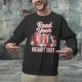 Read Your Heart Out Book Lover Reading Enthusiasts Floral Unisex Sweatshirt