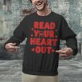 Read Your Heart Out Book Lover Reading Teachers Kids Unisex Sweatshirt Read Your Heart Out Book Lover Reading Teachers Kids Unisex Sweatshirt