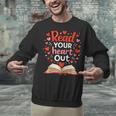 Read Your Heart Out Reading Book Lover Valentine Day Unisex Sweatshirt