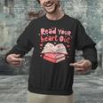 Read Your Heart Out Teacher Valentines Day Book Lover Unisex Sweatshirt