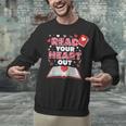 Read Your Heart Out Valentines Day Reading Book Kids Teacher Unisex Sweatshirt