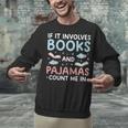 Reading Bedtime If It Involves Books And Pajamas Count Me In Unisex Sweatshirt Reading Bedtime If It Involves Books And Pajamas Count Me In Unisex Sweatshirt