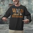 Reading Lover Wild About Reading Reading Books And Bookworm Unisex Sweatshirt