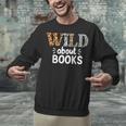 Reading Lover Wild About Books Reading Books And Bookworm Unisex Sweatshirt