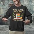 Reading That's What I Do I Read Books And I Know Things Unisex Sweatshirt