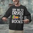 Red Ribbon Week Say No To Drugs Say Yes To Books Drug Free Unisex Sweatshirt Red Ribbon Week Say No To Drugs Say Yes To Books Drug Free Unisex Sweatshirt