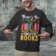 There's No Such Thing As Too Many Books Unisex Sweatshirt