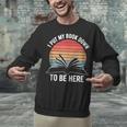 Retro I Put My Book Down To Be Here For Book Lover Unisex Sweatshirt