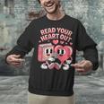 Retro Read Your Heart Out Valentine's Day Teacher Book Lover Unisex Sweatshirt Retro Read Your Heart Out Valentine's Day Teacher Book Lover Unisex Sweatshirt