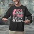 Ride Horses Read Books Be Happy Unisex Sweatshirt Ride Horses Read Books Be Happy Unisex Sweatshirt