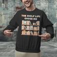 The Shelf Life Chose Me Bookstore Reading Lover Graphic Unisex Sweatshirt The Shelf Life Chose Me Bookstore Reading Lover Graphic Unisex Sweatshirt