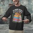 So Many Books So Little Summer Unisex Sweatshirt So Many Books So Little Summer Unisex Sweatshirt