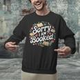 Sorry i Am Booked Reading Read Books Reader Nerd Unisex Sweatshirt