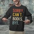 Sorry Can't Books Bye Shirts Books Lovers Unisex Sweatshirt